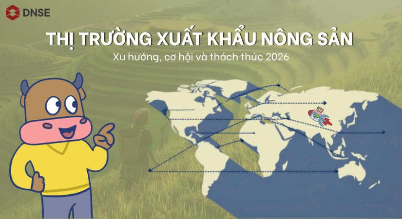 Thị trường xuất khẩu nông sản - Xu hướng, cơ hội và thách thức 2026