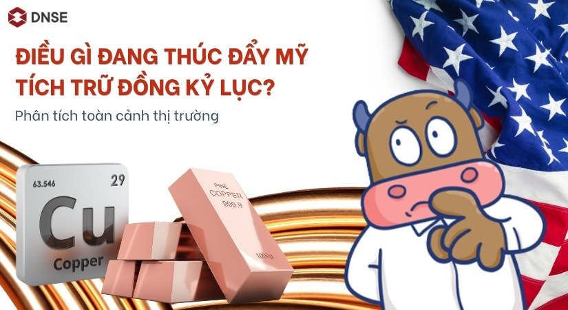 Điều gì đang thúc đẩy Mỹ tích trữ đồng kỷ lục? Phân tích toàn cảnh thị trường