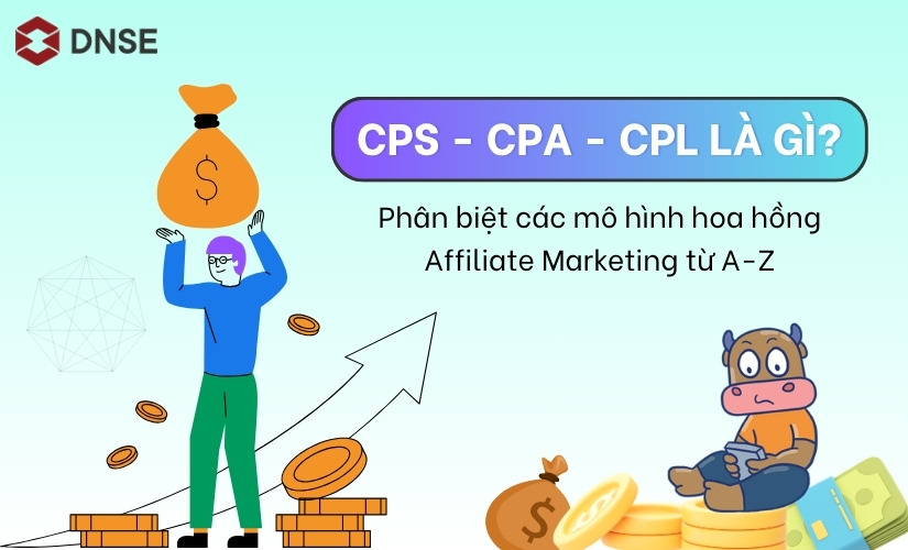 CPS CPA CPL là gì? Phân biệt 3 mô hình hoa hồng Affiliate Marketing từ A-Z