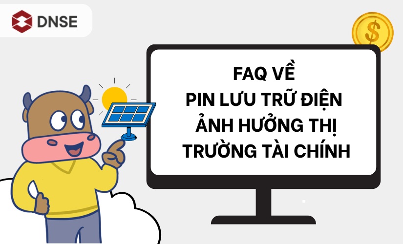 FAQs về pin lưu trữ điện ảnh hưởng thị trường tài chính