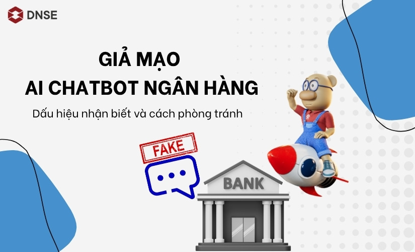 Giả mạo AI chatbot ngân hàng là gì? Cách nhận biết và phòng tránh lừa đảo