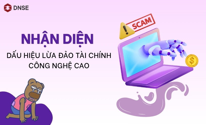 Nhận diện dấu hiệu lừa đảo tài chính công nghệ cao – Cách bảo vệ tài sản