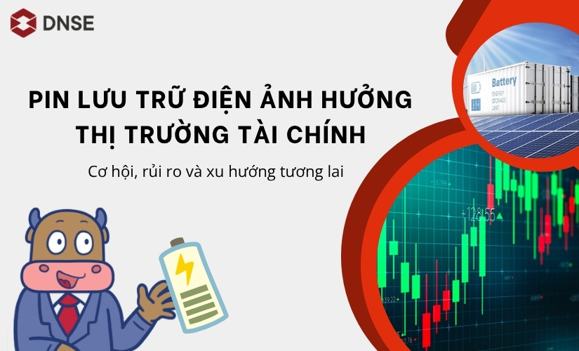 Pin lưu trữ điện ảnh hưởng thị trường tài chính thế nào? Cơ hội và rủi ro 2026