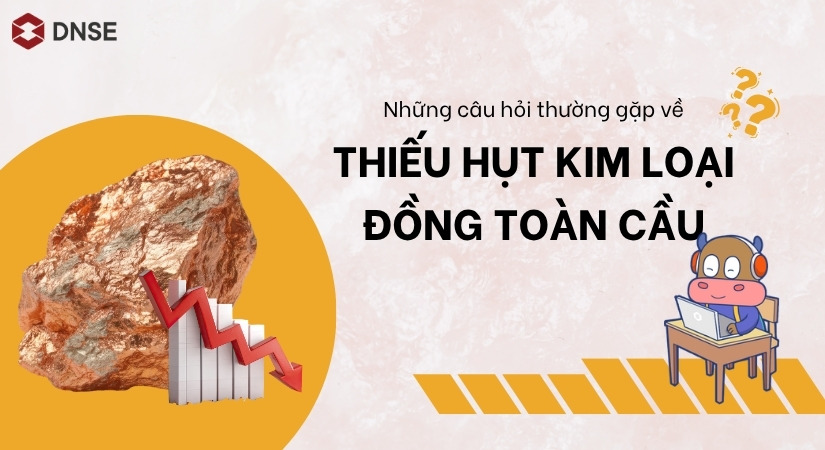 Những câu hỏi thường gặp về thiếu hụt kim loại đồng toàn cầu