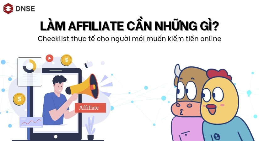 Làm Affiliate cần những gì? Checklist cho người mới muốn kiếm tiền online