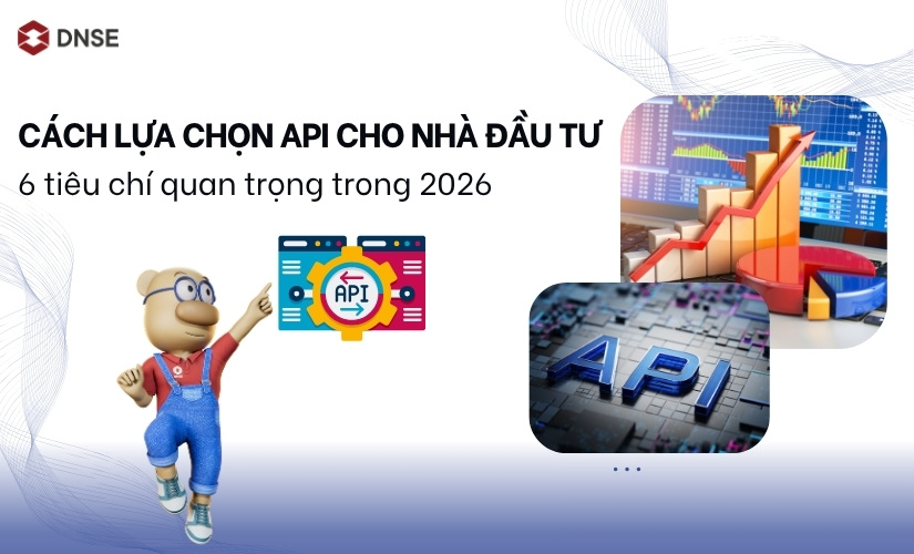 Cách lựa chọn API cho nhà đầu tư: 6 tiêu chí quan trọng trong 2026