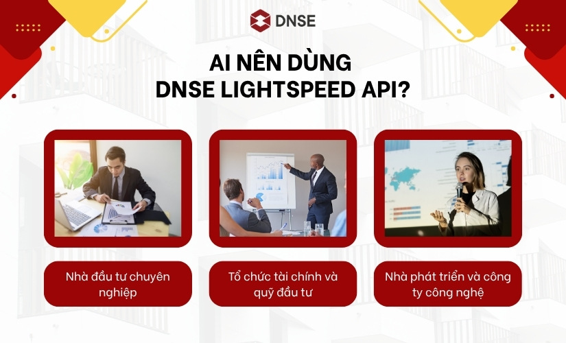 Ai nên dùng DNSE LightSpeed API?