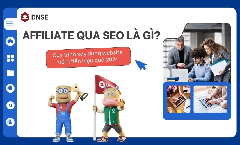 Affiliate qua SEO là gì? Quy trình xây dựng website kiếm tiền hiệu quả 2026