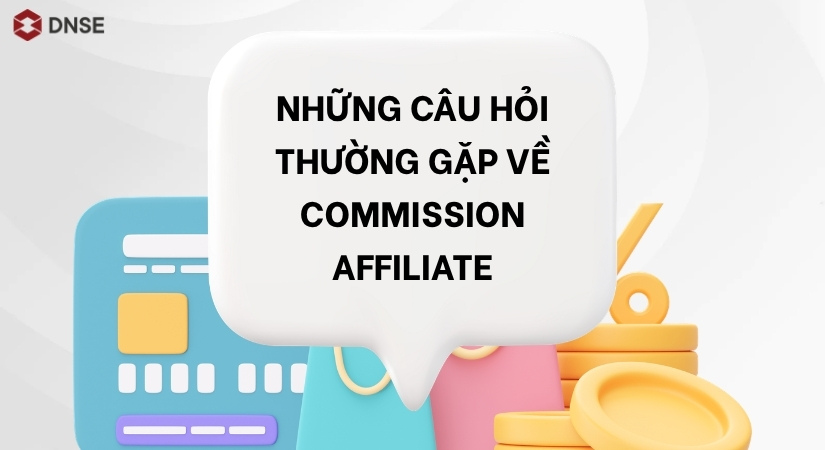 Những câu hỏi thường gặp về Commission Affiliate là gì