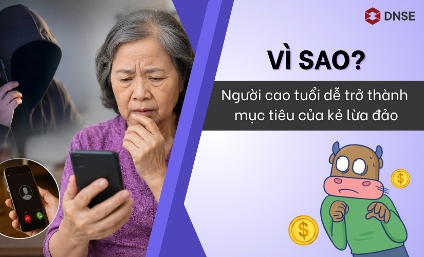 Vì sao người cao tuổi dễ trở thành mục tiêu của kẻ lừa đảo?