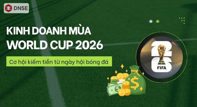 Kinh doanh mùa World Cup 2026: Cơ hội kiếm tiền từ ngày hội bóng đá
