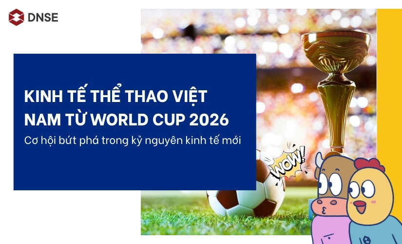 Kinh tế thể thao Việt Nam từ World Cup 2026: Cơ hội bứt phá trong kỷ nguyên kinh tế mới