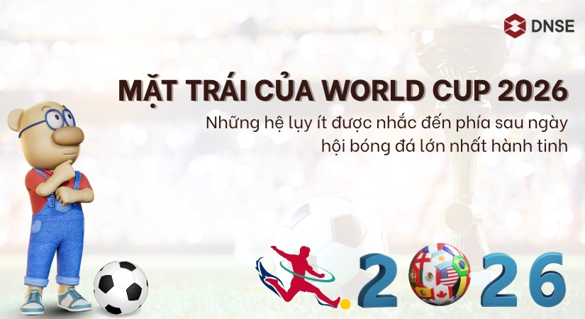 Mặt trái của World Cup 2026: Những hệ lụy phía sau ngày hội bóng đá lớn nhất hành tinh