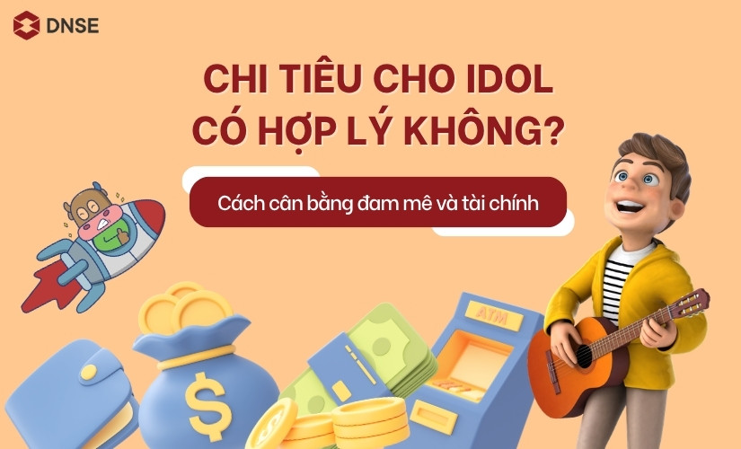 Chi tiêu cho idol có hợp lý không? Cách cân bằng đam mê và tài chính
