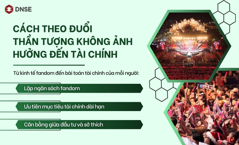 Cách theo đuổi thần tượng không ảnh hưởng đến tài chính