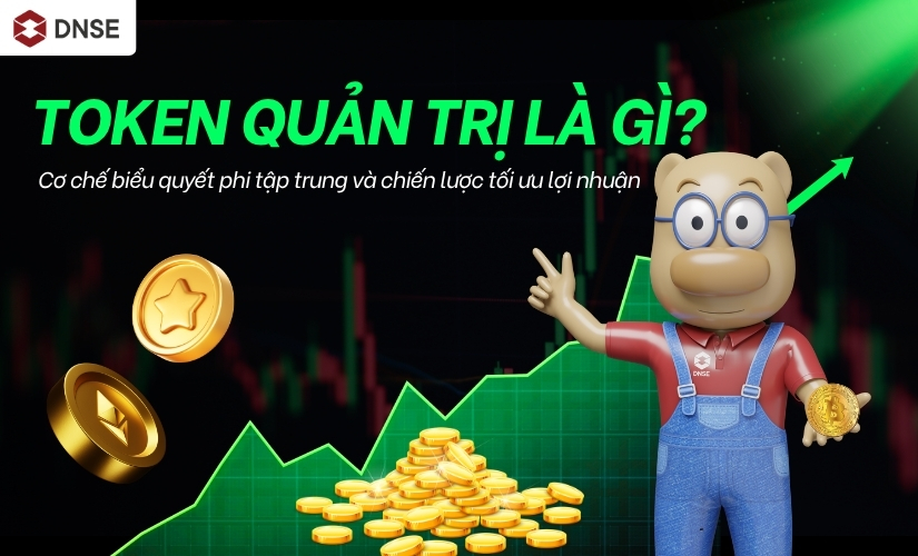 Token quản trị là gì? Cơ chế biểu quyết phi tập trung và chiến lược tối ưu lợi nhuận