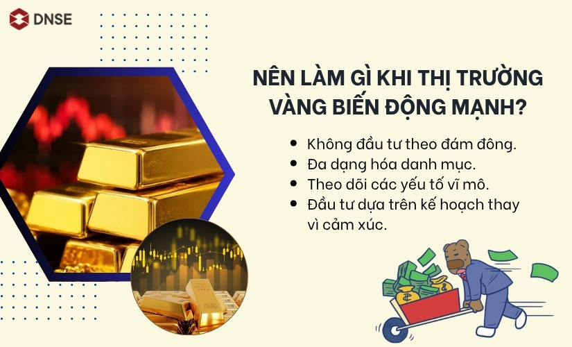 Nên làm gì khi thị trường vàng biến động mạnh?