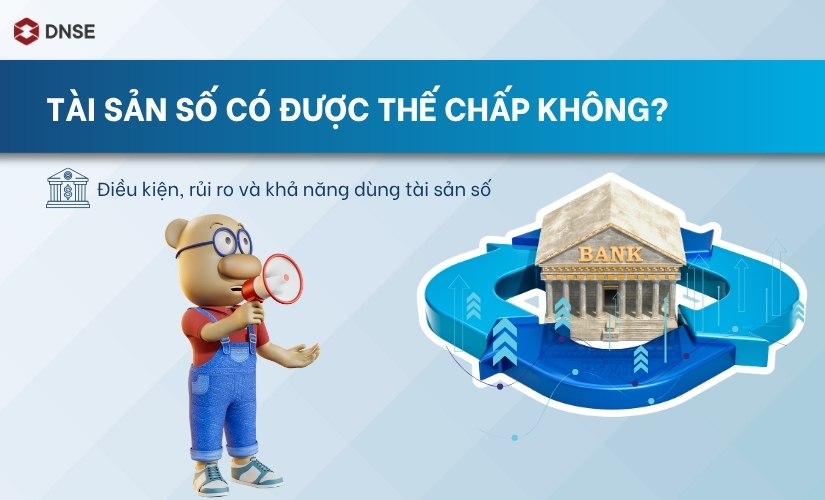 Tài sản số có được thế chấp không? Điều kiện, rủi ro và khả năng dùng tài sản số
