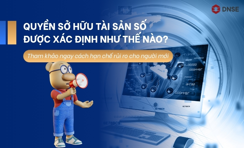 Quyền sở hữu tài sản số được xác định như thế nào? Cách hạn chế rủi ro