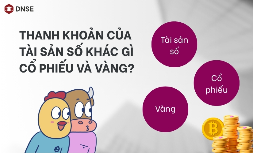 Thanh khoản của tài sản số khác gì cổ phiếu và vàng?